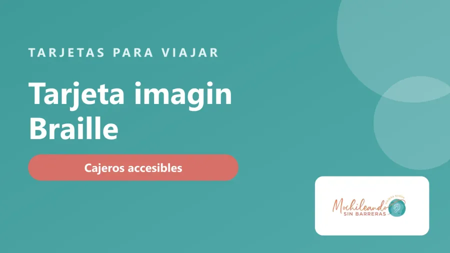 Portada con el texto «Tarjeta imagin Braille: tarjetas y cajeros accesibles» sobre fondo verde azulado y el logo de Mochileando sin Barreras