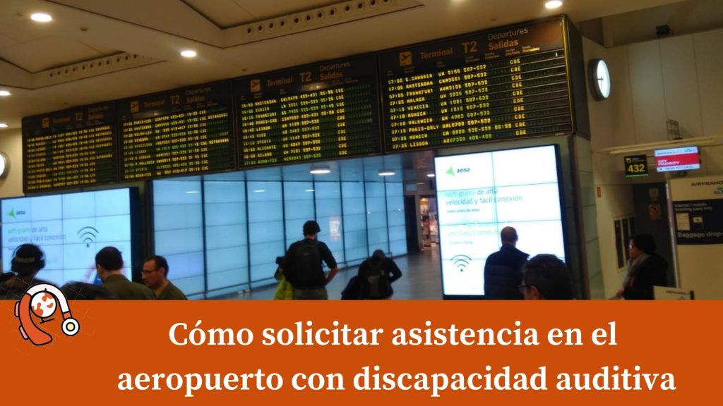 Cómo Solicitar asistencia en aeropuerto con discapacidad auditiva