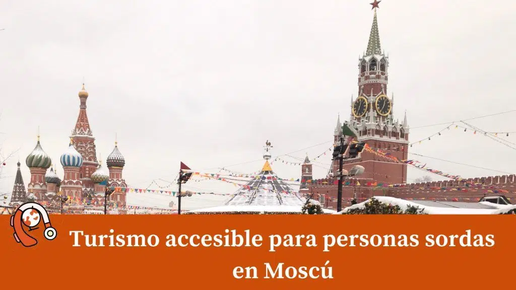 Turismo accesible para personas sordas en Moscú