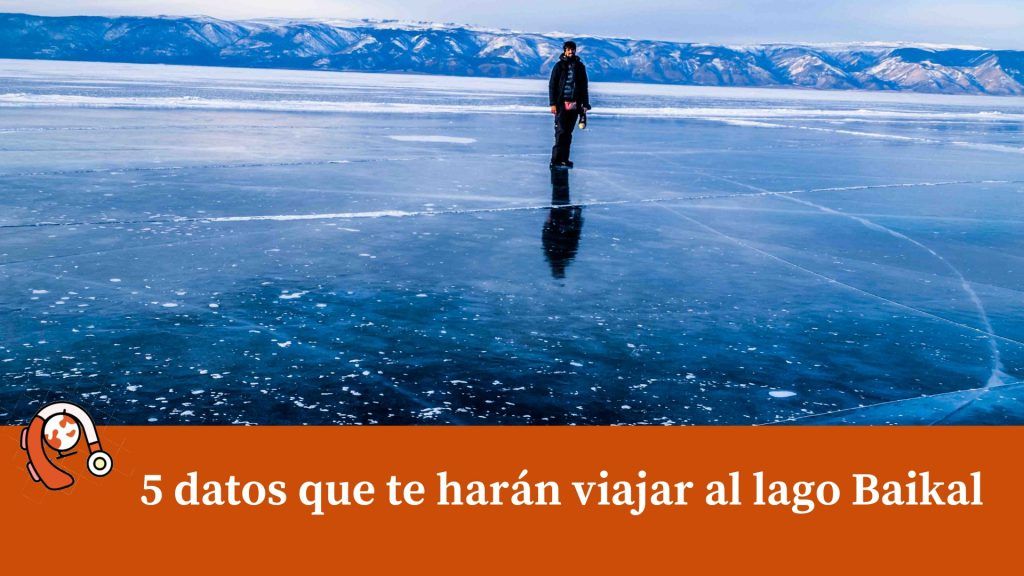 5 datos que te harán visitar el lago baikal