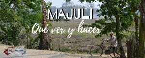 VIAJAR A MAJULI QUE VER