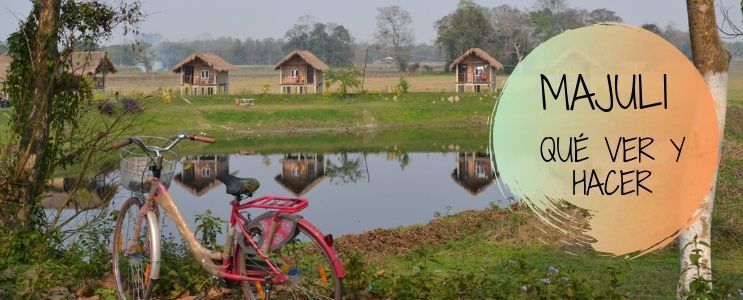 Majuli el secreto mejor guardado de India